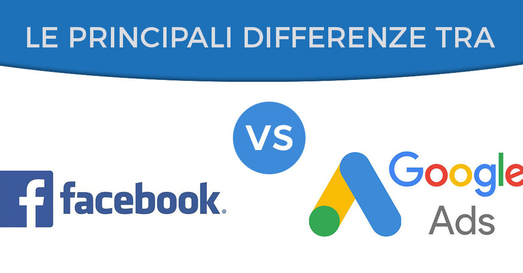 Le differenze tra Google Adwords e Facebook Ads